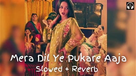 Mera Dil Ye Pukare Aaja Slowedreverb Lofi With Bass Youtube