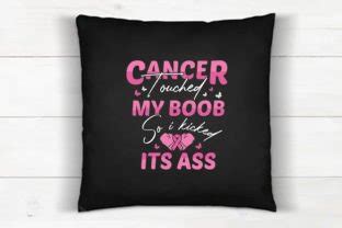 Cancer Touched My Boob So I Kicked Graphic By Ashanurjaman Creative