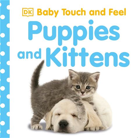 Baby Touch And Feel Puppies And Kittens Dk Uk Books