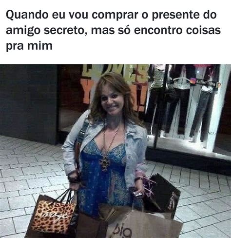 Quando Eu Vou Comprar O Presente Do Amigo Secreto Mas S Encontro