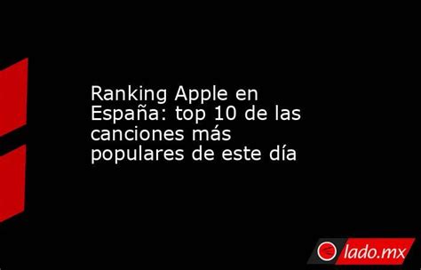 Ranking Apple En España Top 10 De Las Canciones Más Populares De Este