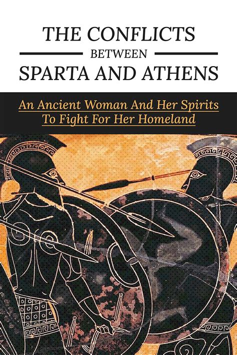 The Conflicts Between Sparta And Athens An Ancient Woman And Her