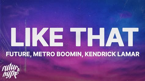 Future Metro Boomin Kendrick Lamar Like That Lyrics Youtube