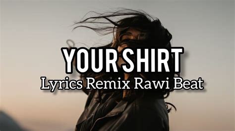 Lyrics Rawi Beat Your Shirt Slow Remix Youtube