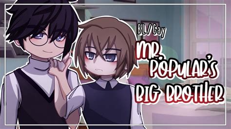 Mr Popular S Big Brother Bl Gay Gcmm Gachaclub Mini Movie Youtube