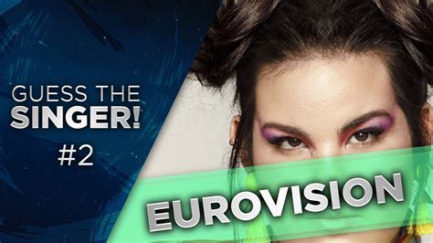 Guess The Eurovision Singer 2 YouTube