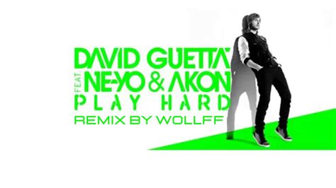 Play Hard David Guetta Ft Ne Yo Akon Remix By Wollff Youtube