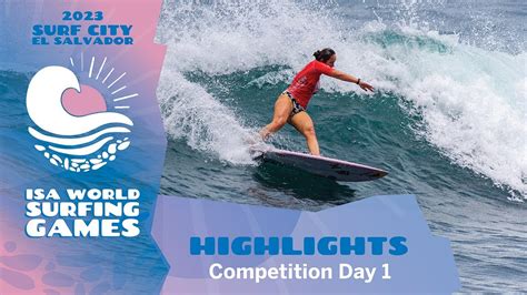 Highlights Competition Day 1 2023 Surf City El Salvador Isa World