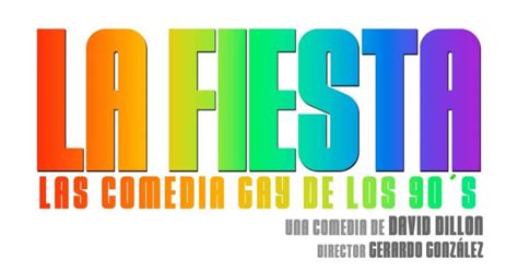 Regresa A La Cartelera Mexicana LA FIESTA La Comedia Gay De Los S Cartelera De Teatro CDMX