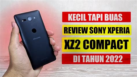 Review Sony Xperia Xz Compact Di Tahun Youtube