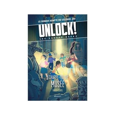 Unlock Escape Geeks tome 3 Echappe toi du Musée