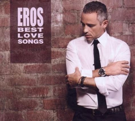 Best Love Songs Eros Ramazzotti Songs Reviews Credits Allmusic