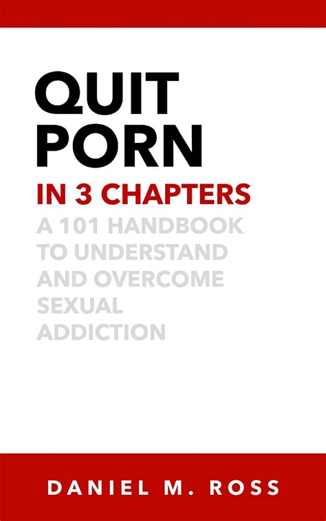 Quit Porn In Chapters A Handbook To Understand And Overcome Sexual Addiction Ebook By