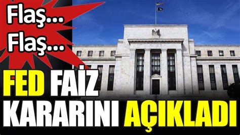 Son dakika Fed faiz kararını açıkladı