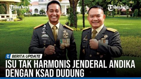 Isu Tak Harmonis Jenderal Andika Dengan Ksad Dudung Mencuat Youtube