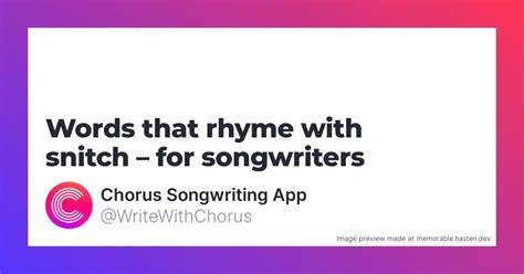 160 Words That Rhyme With Snitch For Songwriters Chorus Songwriting App