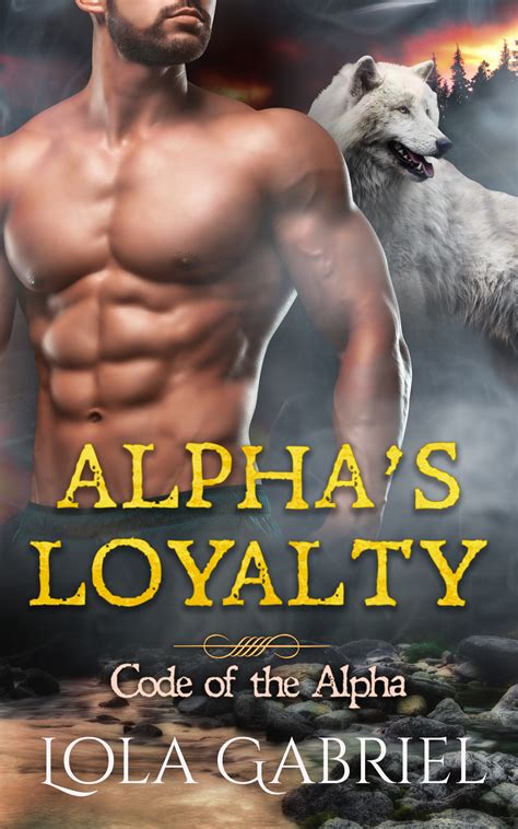 Alpha's Loyalty (Code of the Alpha, #2) by Lola Gabriel | Goodreads
