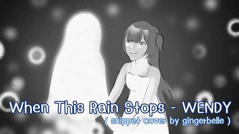 1 Take When This Rain Stops WENDY Snippet Cover By Gingerbelle