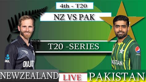 Live Pakistan Vs New Zealand Live Pak Vs Nz 4th T20 Live Match