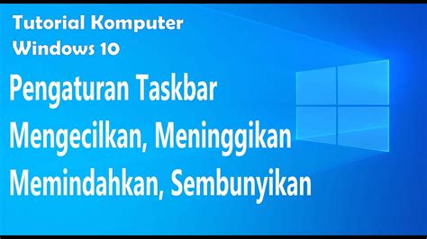 Tutorial Windows 10 Cara Pengaturan Taskbar Cara Mengecil Meninggikan