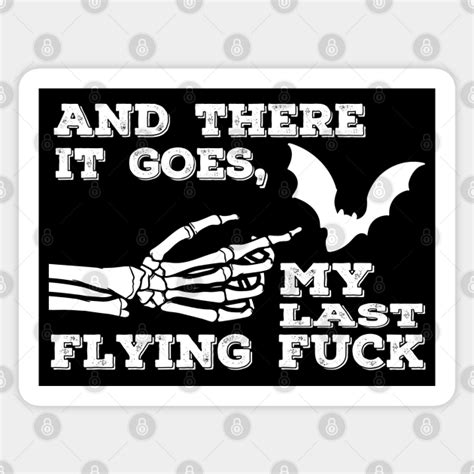 And There It Goes My Last Flying Fuck Halloween Bat Halloween Sticker Teepublic