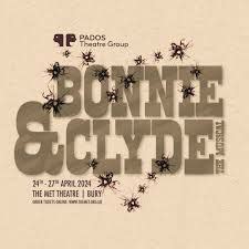 NUMBER 9 Reviewing The Arts UK Wide AMATEUR THEATRE REVIEW Bonnie And Clyde
