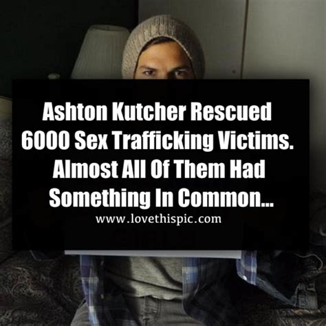 Ashton Kutcher Rescued Sex Trafficking Victims Almost All Of Them