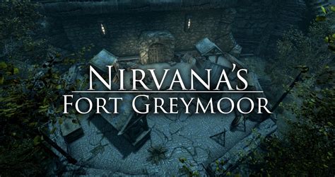 Nirvana S Fort Greymoor At Skyrim Special Edition Nexus Mods And