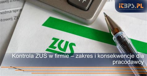 Kontrola ZUS W Firmie Zakres I Konsekwencje Dla Pracodawcy