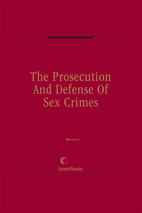 The Prosecution And Defense Of Sex Crimes Kindle Edition By LexisNexis Editorial Staff