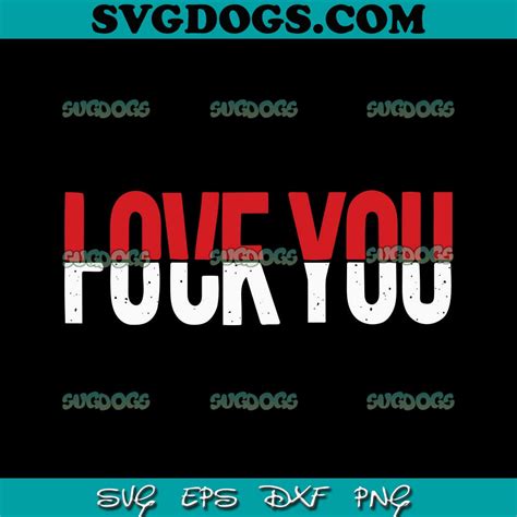 Love You Fuck You Funny Svg