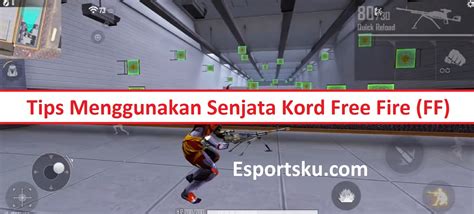 5 Tips Menggunakan Senjata Kord Free Fire FF Esportsku