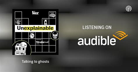 Talking To Ghosts Unexplainable Podcasts On Audible