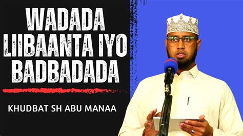 Wadada Liibaanta Iyo Badbadada Khudbat Sh Abu Manaal Youtube