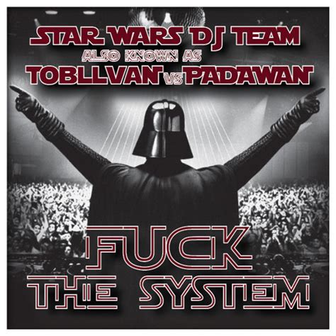 Stream Fuck The System By Star Wars Dj Team Listen Online For Free On