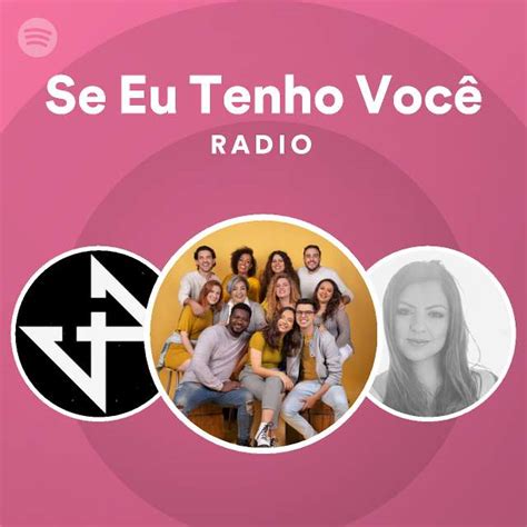 Se Eu Tenho Você Radio Spotify Playlist