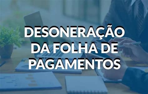 Desoneração O Que É - Desoneração da Folha de Pagamento 2025: Como funciona - HPG