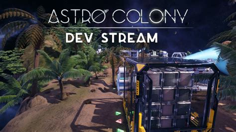 Astro Colony Multiplayer Improvements Dev Broadcast 2 Steam News