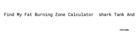 Find My Fat Burning Zone Calculator ：shark Tank And Diet Pills - Pandit ...