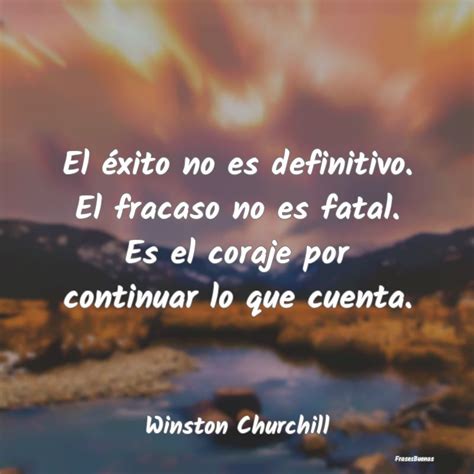 Winston Churchill Frases El éxito no es definitivo El fracaso n