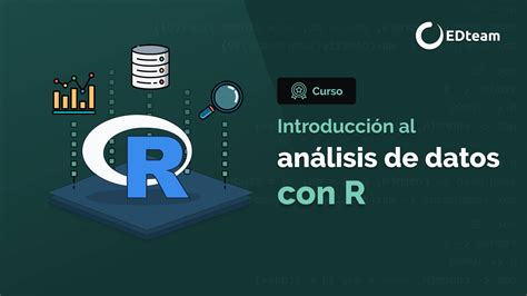 Curso Introducci N Al An Lisis De Datos Con R Comienza Gratis Edteam