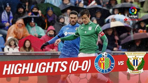 Resumen De Getafe Cf Vs Cd Legan S Youtube