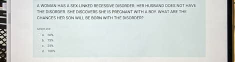 Solved A WOMAN HAS A SEX LINKED RECESSIVE DISORDER HER Chegg