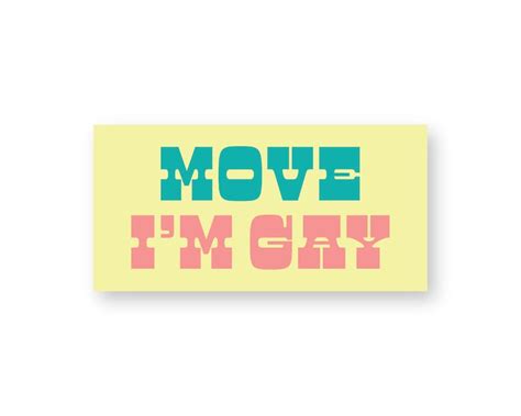 Move I M Gay Bumper Sticker Etsy