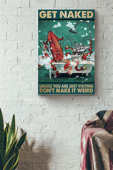 Funny Squid Get Naked Unless You Are Just Visiting Don T Make It Weird Canvas Canvas Gallery