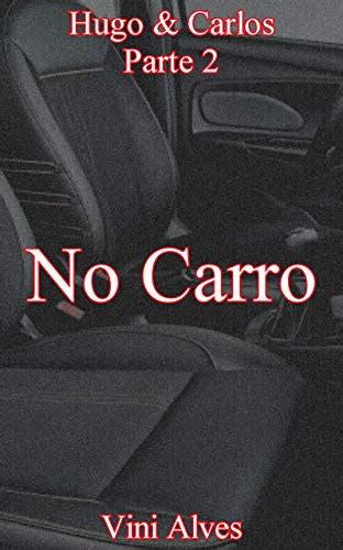 No Carro Parte Conto Er Tico Gay Hugo Carlos Ebook Resumo Ler Online E Pdf Por