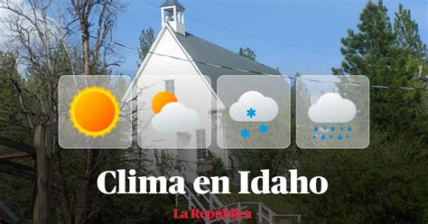 Clima De Hoy En Estados Unidos Pron Stico Del Tiempo En Idaho Este