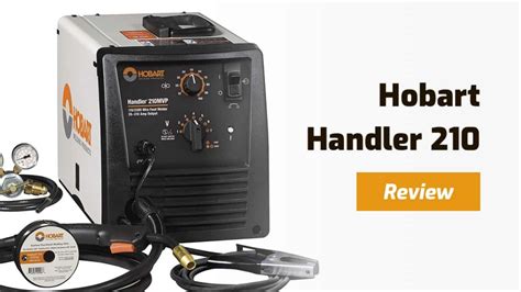Hobart Handler 210 Mvp Mig Welder Review Weld Guru