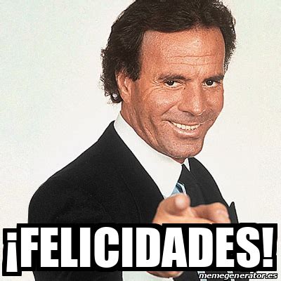 Meme Julio Iglesias Felicidades