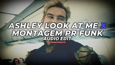 Ashley Look At Me X Montagem Pr Funk John Gillman X S Bzs Edit